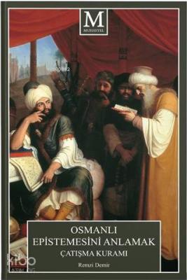 Osmanlı Epistemesini Anlamak Çatışma Kuramı Remzi Demir