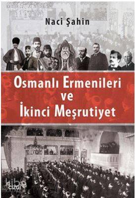 Osmanlı Ermenileri ve İkinci Meşrutiyet Naci Şahin