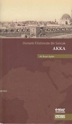 Osmanlı Filistininde Bir Sancak Akka Ali İhsan Aydın