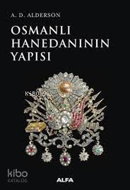 Osmanlı Hanedanının Yapısı A. D. Alderson