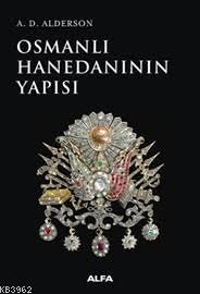 Osmanlı Hanedanının Yapısı A. D. Alderson