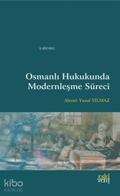 Osmanlı Hukukunda Modernleşme Süreci Ahmet Yusuf Yılmaz