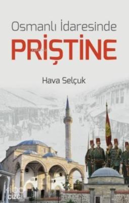 Osmanlı İdaresinde Priştine Hava Selçuk