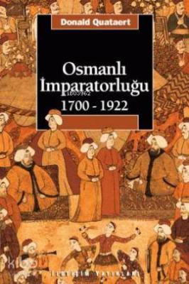 Osmanlı İmparatorluğu 1700-1922 Donald Quataert