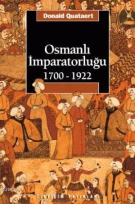 Osmanlı İmparatorluğu 1700-1922 Donald Quataert