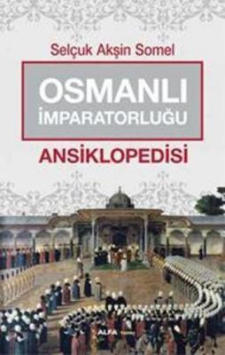 Osmanlı İmparatorluğu Ansiklopedisi Selçuk Akşin Somel