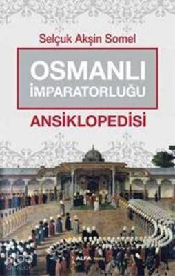 Osmanlı İmparatorluğu Ansiklopedisi Selçuk Akşin Somel