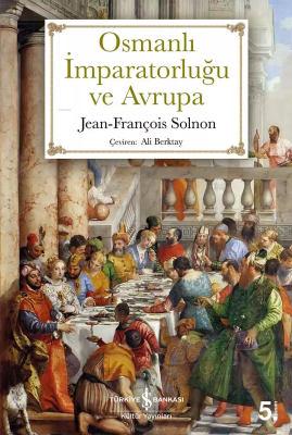 Osmanlı İmparatorluğu ve Avrupa Jean-François Solnon