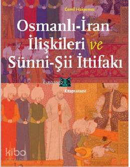 Osmanlı - İran İlişkileri ve Sünni - Şii İttifakı Cemil Hakyemez