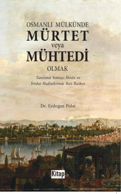 Osmanlı Mülkünde Mürtet veya Mühtedi Olmak Erdoğan Polat