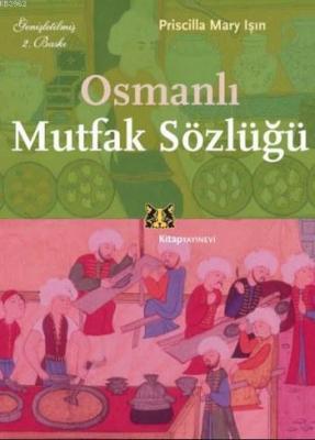 Osmanlı Mutfak Sözlüğü Priscilla Mary Işın