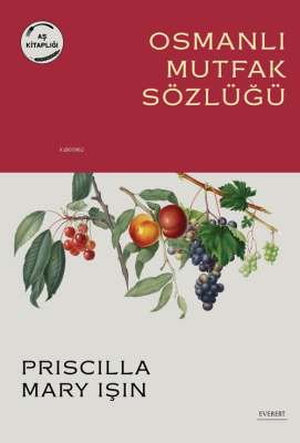 Osmanlı Mutfak Sözlüğü Priscilla Mary Işın