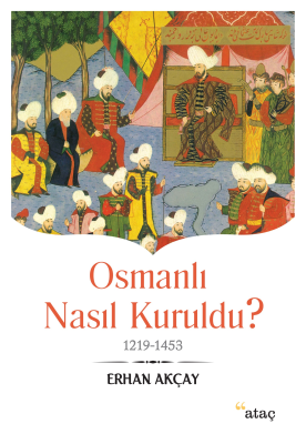 Osmanlı Nasıl Kuruldu ? Erhan Akçay