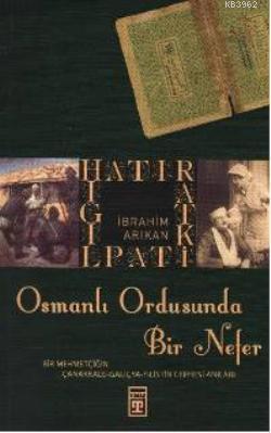 Osmanlı Ordusunda Bir Nefer İbrahim Arıkan