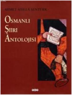 Osmanlı Şiiri Antolojisi Ahmet Atilla Şentürk