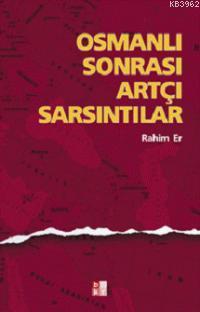 Osmanlı Sonrası Artçı Sarsıntılar Rahim Er