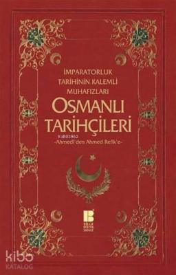 Osmanlı Tarihçileri (Ahmedî'den Ahmed Refik'e) Necdet Öztürk