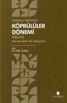 Osmanlı Tarihinde Köprülüler Dönemi (1656-1710);Yeni Kaynaklar, Yeni Y