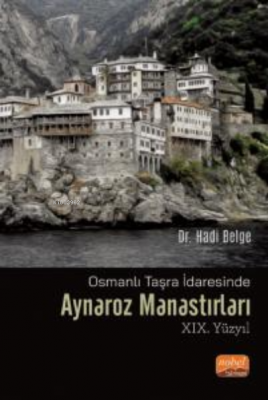 Osmanlı Taşra İdaresinde Aynaroz Manastırları(XIX. Yüzyıl) Hadi Belge