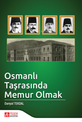 Osmanlı Taşrasında Memur Olmak Danyal Tekdal