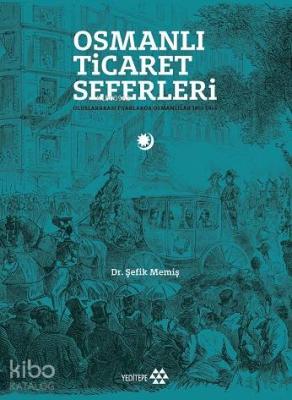 Osmanlı Ticaret Seferleri Şefik Memiş