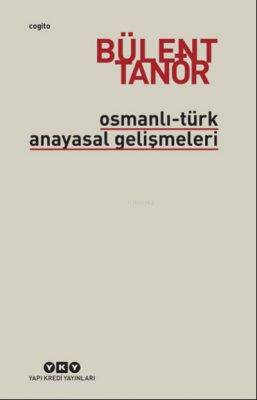 Osmanlı-Türk Anayasal Gelişmeleri (1789-1980) Bülent Tanor