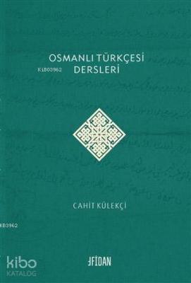 Osmanlı Türkçesi Dersleri Cahit Külekçi