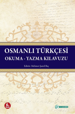 Osmanlı Türkçesi Okuma - Yazma Kılavuzu Mehmet Şamil Baş