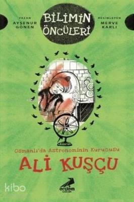 Osmanlı'da Astronominin Kurucusu Ali Kuşçu - Bilimin Öncüleri Ayşenur 