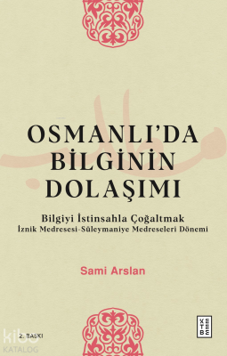 Osmanlı'da Bilginin Dolaşımı Sami Arslan