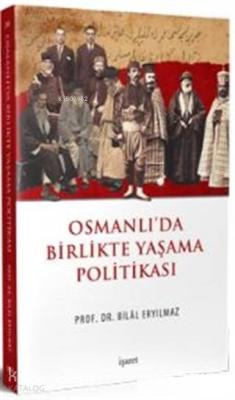 Osmanlı'da Birlikte Yaşama Politikası Bilal Eryılmaz