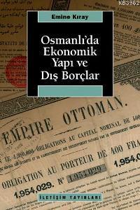 Osmanlı'da Ekonomik Yapı ve Dış Borçlar Emine Kıray