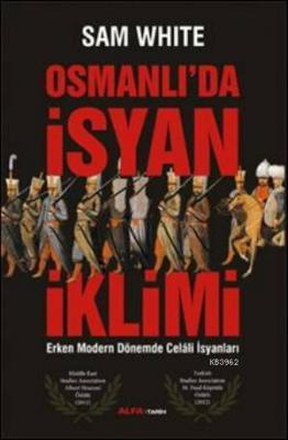 Osmanlı'da İsyan İklimi Sam White