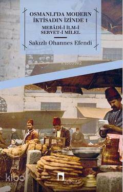 Osmanlı'da Modern İktisadın İzinde 1 Sakızlı Ohannes Paşa