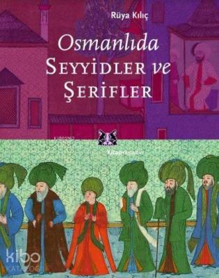 Osmanlıda Seyyidler ve Şerifler Rüya Kılıç