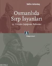 Osmanlıda Sırp İsyanları Selim Aslantaş