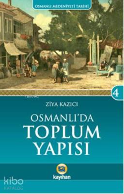 Osmanlı'da Toplum Yapısı Ziya Kazıcı