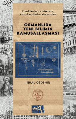 Osmanlıda Yeni Bilimin Kamusallaşması Nihal Özdemir