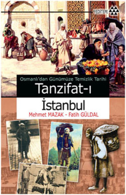 Osmanlı'dan Günümüze Temizlik Tarihi - Tanzifat-ı İstanbul Fatih Gülda