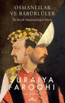 Osmanlılar ve Babürlüler - İki Büyük İmparatorluğun İzinde Suraiya Far