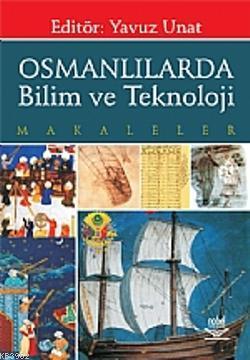 Osmanlılarda Bilim ve Teknoloji Yavuz Unat