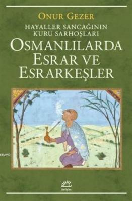 Osmanlılarda Esrar ve Esrarkeşler Onur Gezer