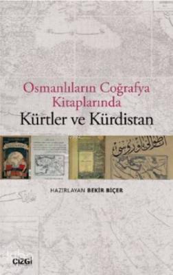 Osmanlıların Coğrafya Kitaplarında Kürtler ve Kürdistan Bekir Biçer