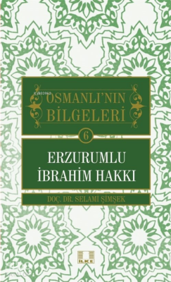 Osmanlı'nın Bilgeleri 6: Erzurumlu İbrahim Hakkı Selami Şimşek