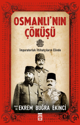 Osmanlı'nın Çöküşü Ekrem Buğra Ekinci