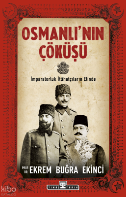 Osmanlı'nın Çöküşü Ekrem Buğra Ekinci