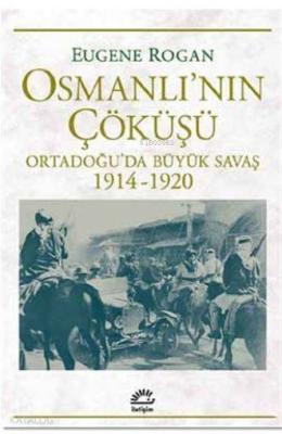 Osmanlı'nın Çöküşü Eugene Rogan