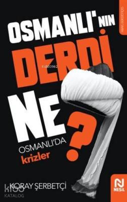 Osmanlı'nın Derdi Ne? Koray Şerbetçi