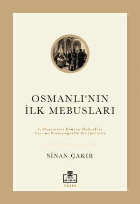 Osmanlı'nın İlk Mebusları Sinan Çakır