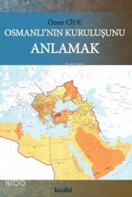 Osmanlı'nın Kuruluşunu Anlamak Ömer Cide